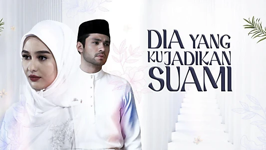Dia Yang Ku Jadikan Suami
