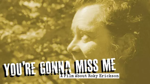 Watch You're Gonna Miss Me: A Film About Roky Erickson Trailer