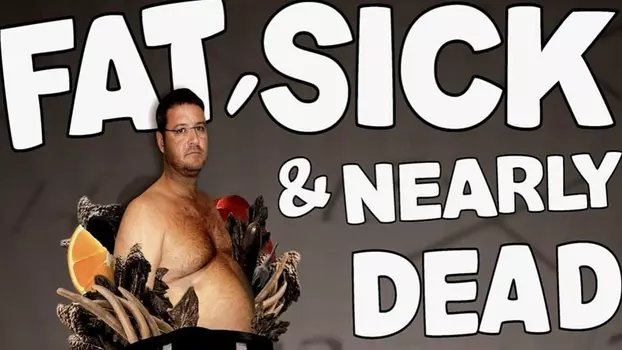 Watch Fat, Sick & Nearly Dead Trailer