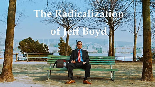 Watch The Radicalization of Jeff Boyd Trailer