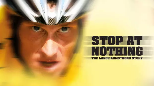 Watch Stop at Nothing: The Lance Armstrong Story Trailer