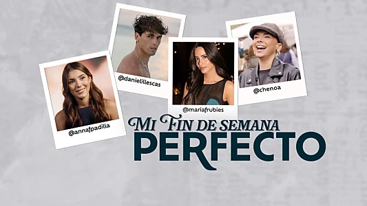 Mi fin de semana perfecto