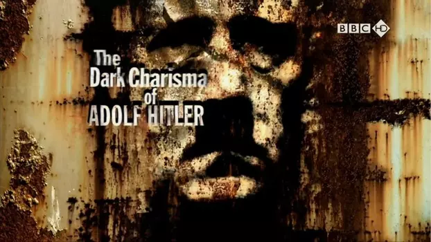 Watch The Dark Charisma of Adolf Hitler Trailer