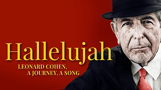 Hallelujah: Leonard Cohen, a Journey, a Song