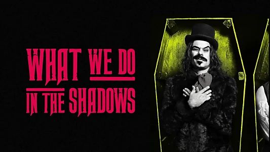 What We Do in the Shadows