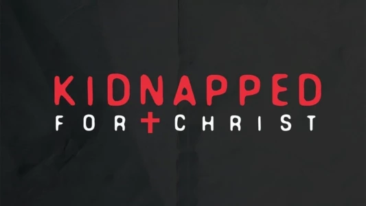 Watch Kidnapped for Christ Trailer