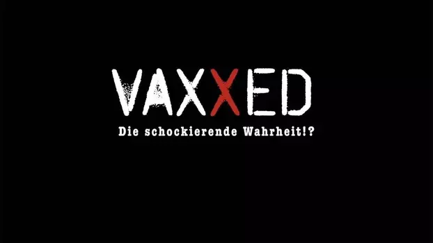 Watch Vaxxed: From Cover-Up to Catastrophe Trailer