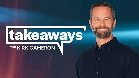 Watch Takeaways with Kirk Cameron Trailer