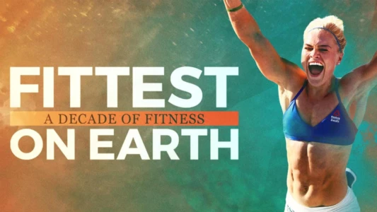 Watch Fittest on Earth: A Decade of Fitness Trailer