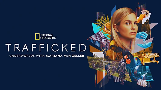 Trafficked: Underworlds with Mariana van Zeller