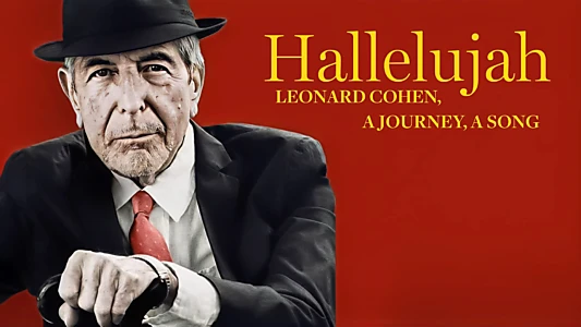 Hallelujah: Leonard Cohen, a Journey, a Song