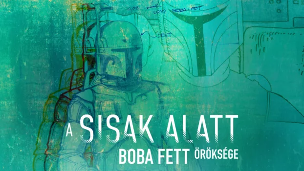 Under the Helmet: The Legacy of Boba Fett