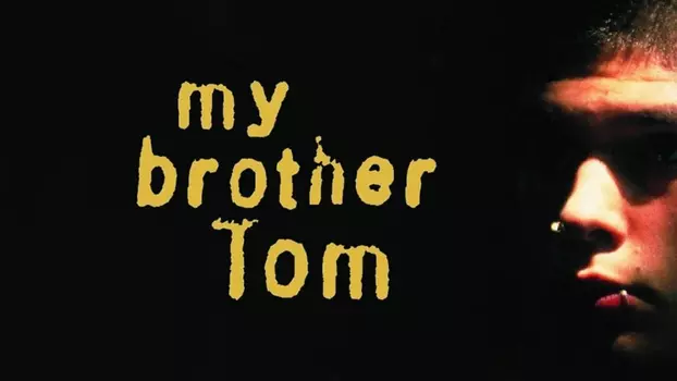 Watch My Brother Tom Trailer