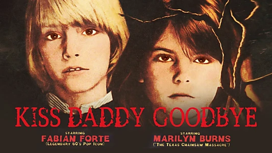 Watch Kiss Daddy Goodbye Trailer