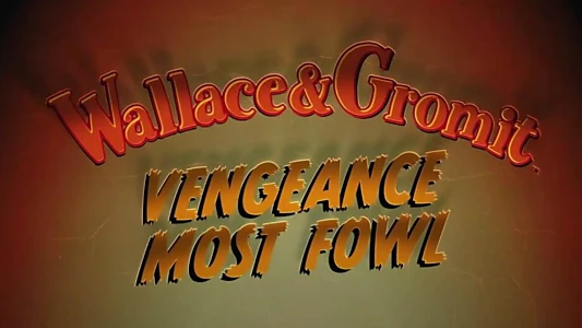 Wallace & Gromit: Vengeance Most Fowl