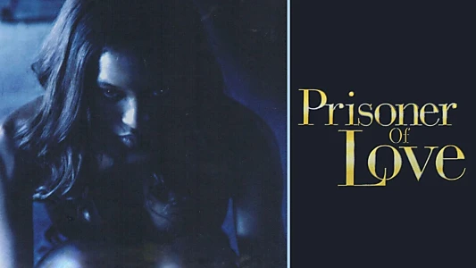 Watch Prisoner of Love Trailer