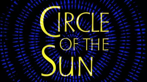 Watch Circle of the Sun Trailer