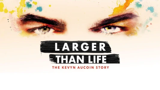 Watch Larger than Life: The Kevyn Aucoin Story Trailer