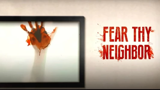 Watch Fear Thy Neighbor Trailer