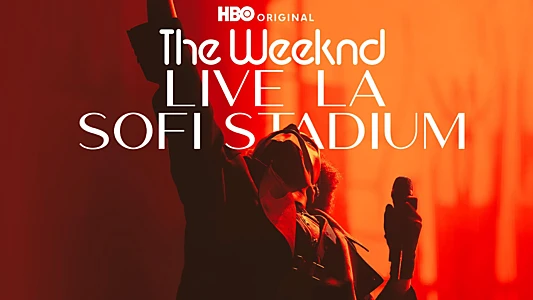 The Weeknd: Live at SoFi Stadium