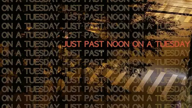 Watch Just Past Noon on a Tuesday Trailer