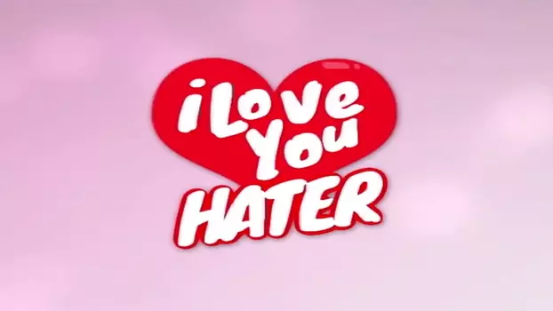 Watch I Love You, Hater Trailer