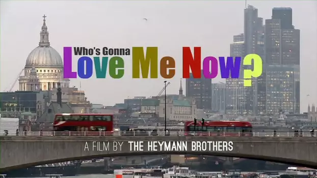 Watch Who's Gonna Love Me Now? Trailer