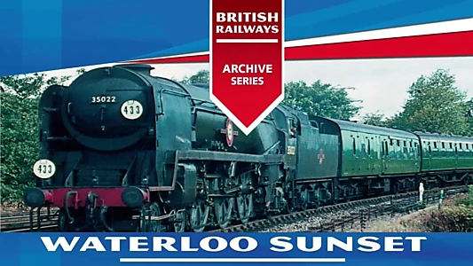 British Railways Volume 1: Waterloo Sunset