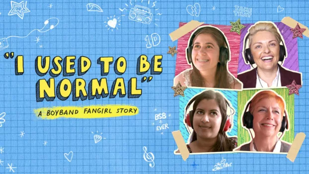 Watch I Used to Be Normal: A Boyband Fangirl Story Trailer