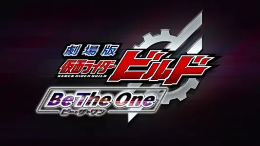 Kamen Rider Build The Movie: Be The One