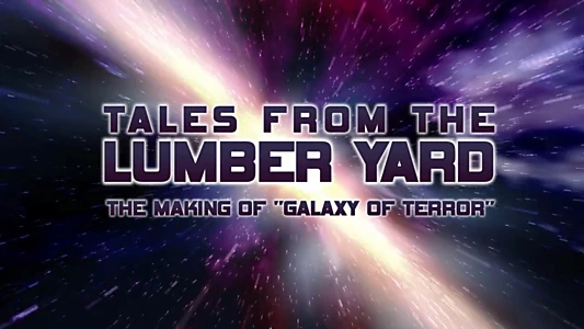 Tales from the Lumber Yard: The Making of Galaxy of Terror