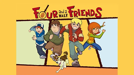 Four and a Half Friends