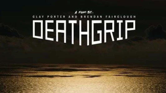 Watch Deathgrip Trailer