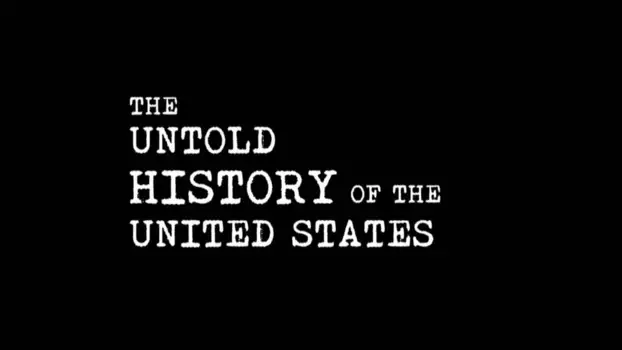 The Untold History Of The United States