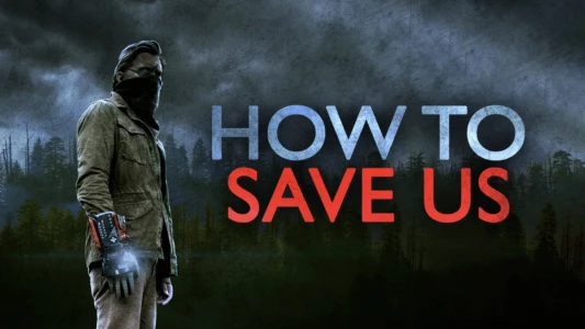 Watch How to Save Us Trailer
