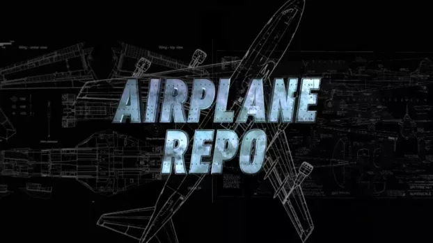 Watch Airplane Repo Trailer