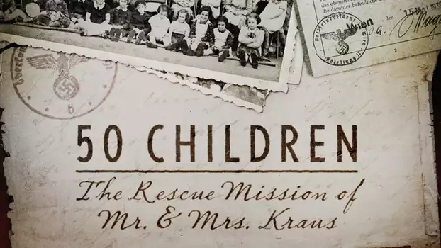 Watch 50 Children: The Rescue Mission of Mr. and Mrs. Kraus Trailer