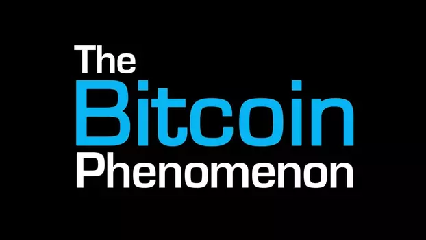 Watch The Bitcoin Phenomenon Trailer