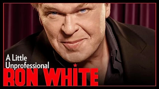 Watch Ron White: A Little Unprofessional Trailer