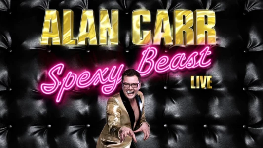 Watch Alan Carr: Spexy Beast Trailer