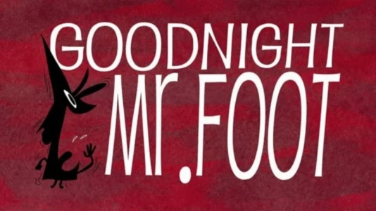 Watch Goodnight, Mr. Foot Trailer
