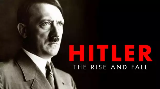 Watch Hitler: The Rise and Fall Trailer
