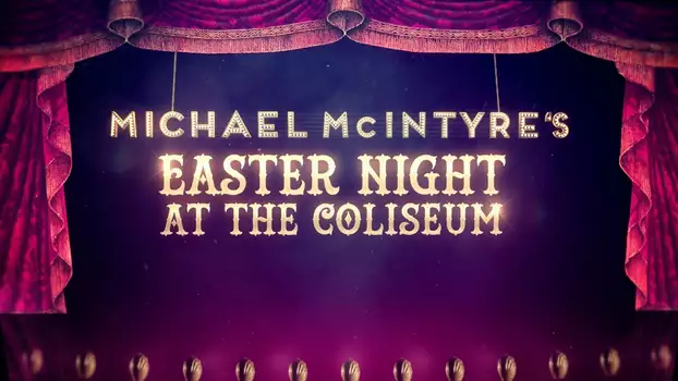 Watch Michael McIntyre's Easter Night at the Coliseum Trailer