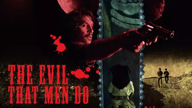 Watch The Evil That Men Do Trailer