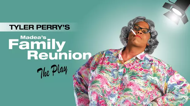 Watch Tyler Perry's Madea's Family Reunion - The Play Trailer