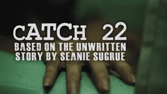 Watch catch 22: based on the unwritten story by seanie sugrue Trailer