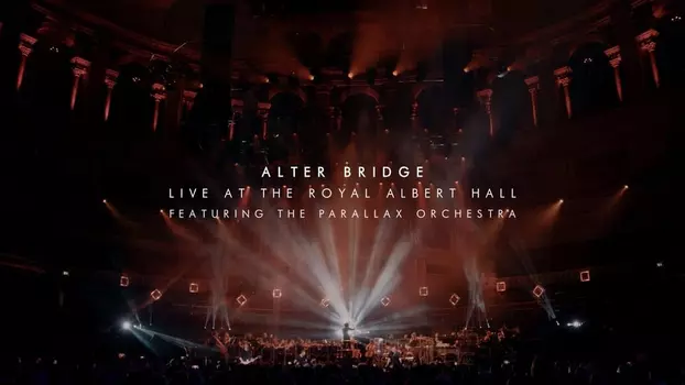 Watch Alter Bridge - Live at the Royal Albert Hall (featuring The Parallax Orchestra) Trailer