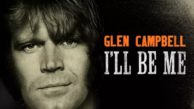 Watch Glen Campbell: I'll Be Me Trailer