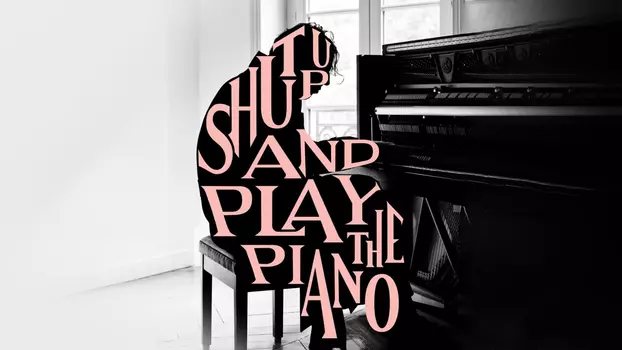 Watch Shut Up and Play the Piano Trailer