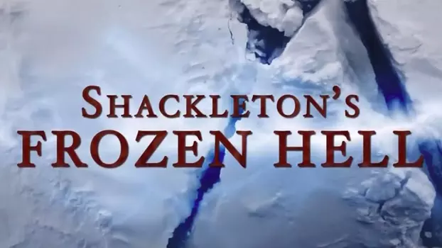 Shackleton's Frozen Hell